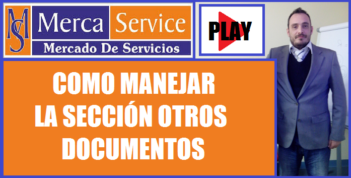  Visite el video de ayuda COMO MANEJAR LA SECCION OTROS DOCUMENTOS