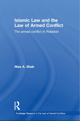 Islamic Law And The Law Of Armed Conflict: The Conflict in Pakistan 2011 By Niaz A. Shah