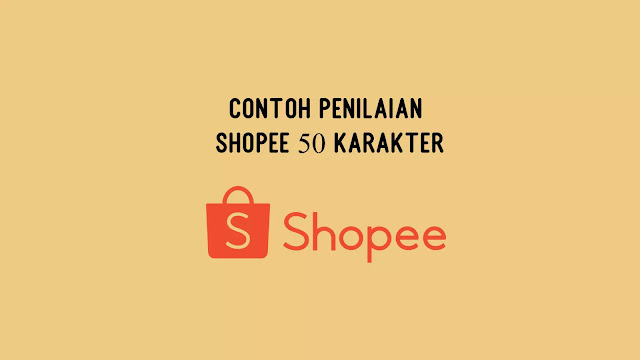 50 Contoh Penilaian Shopee 50 Karakter