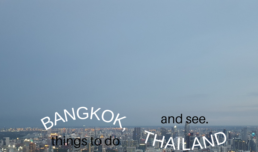 Things to do and see when in Bangkok, Thailand