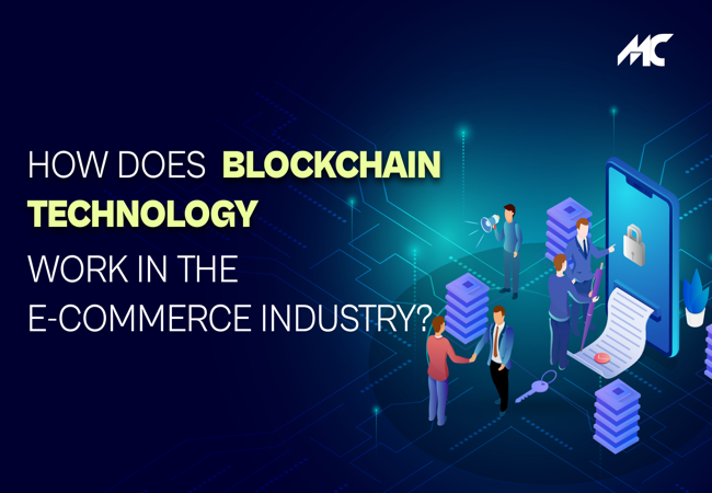 How Does Blockchain Technology Work in the E-commerce Industry?