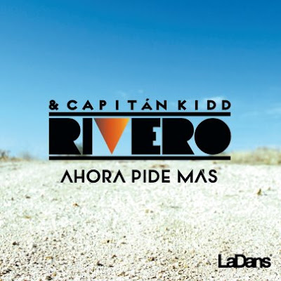 Rivero & Capitan Kidd - Ahora Pide Mas