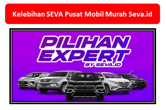 Kelebihan SEVA Pusat Mobil Murah Seva.id