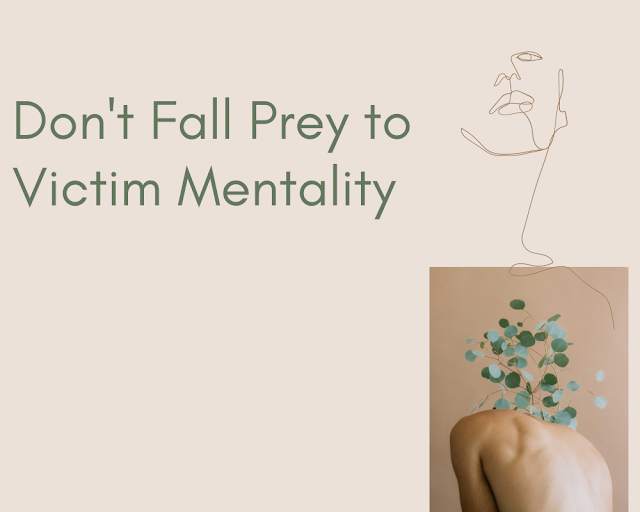 Don't Fall Prey to Victim Mentality | 