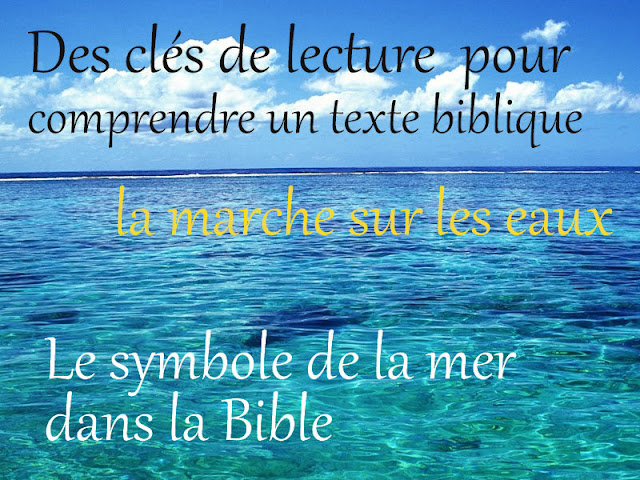 La marche sur les eaux (le symbole de la mer dans la Bible)