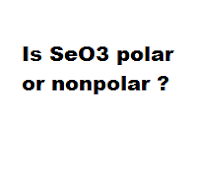 Is SeO3 polar or nonpolar ?