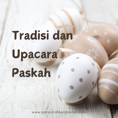 Tradisi dan Upacara Paskah: Perayaan keagamaan dan kebudayaan yang dilakukan selama Hari Paskah di berbagai negara dan komunitas