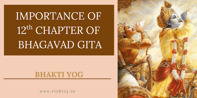 Why is the 12th Chapter of Bhagavad Gita the Most Important?