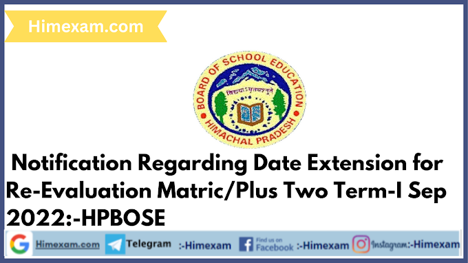 Notification Regarding Date Extension for Re-Evaluation Matric/Plus Two Term-I Sep 2022:-HPBOSE