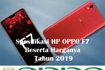 √ Spesifikasi Hp Oppo F7 Beserta Harganya Tahun 2019