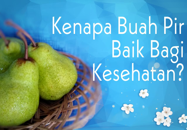 Kenapa Buah Pir Baik Bagi Kesehatan