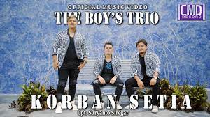 Korban Setia - The Boy's Trio