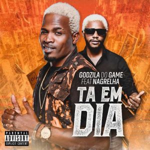 (Kuduro) Godzila Do Game - Ta Em Dia (feat. Nagrelha) (2018)