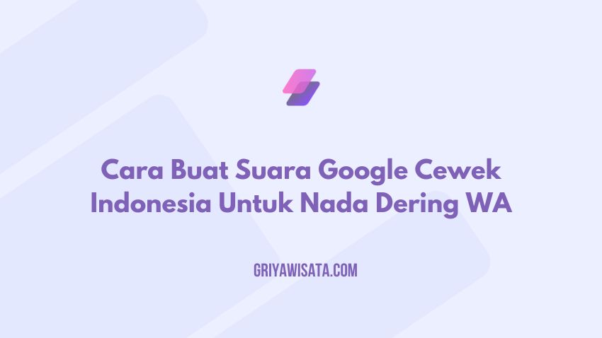 Cara Buat Suara Google Cewek Indonesia Untuk Nada Dering WA