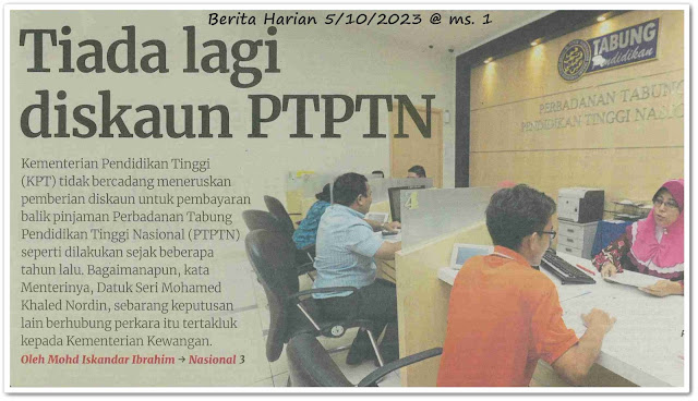 Tiada lagi diskaun PTPTN ; KPT tidak lagi teruskan diskaun bayaran balik pinjaman PTPTN - Keratan akhbar Berita Harian 5 Oktober 2023