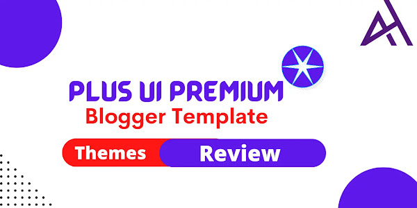 Plus UI V2.6.1 Blogger Template - A NextGen For Your Blog 