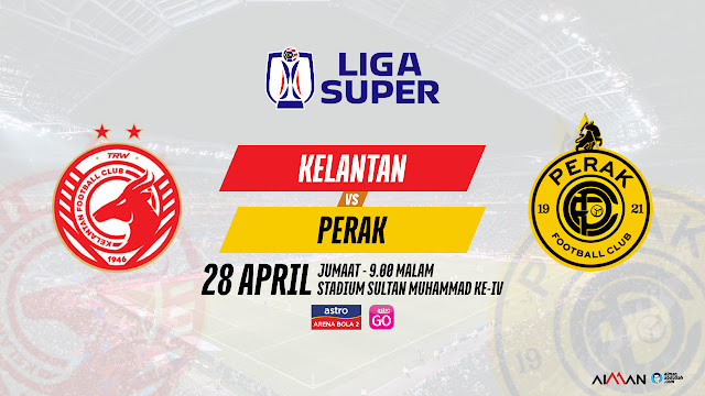 Siaran Langsung Kelantan vs Perak Liga Super 2023