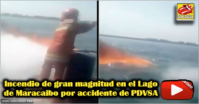 Incendio de gran magnitud en el Lago de Maracaibo por accidente de PDVSA