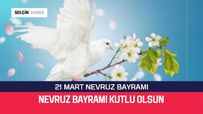 Nevruz Bayramımız Kutlu Olsun / Selçik Haber