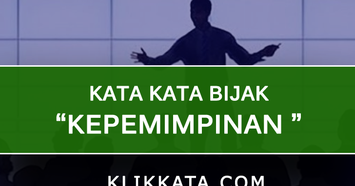 Kumpulan Kata Kata Bijak Tentang Kepemimpinan KLIK KATA 