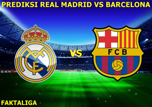 FaktaLiga - Prediksi Real Madrid vs Barcelona