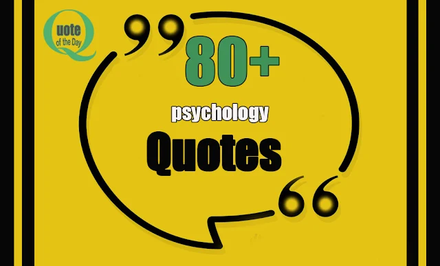 Quotes about psychology - psychology quotes