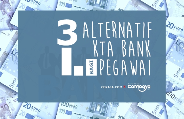 3 Alternatif Produk KTA Bank Bagi Pegawai dengan Gaji Pas-pasan