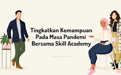 Tingkatkan Kemampuan Pada Masa Pandemi Bersama Skill Academy