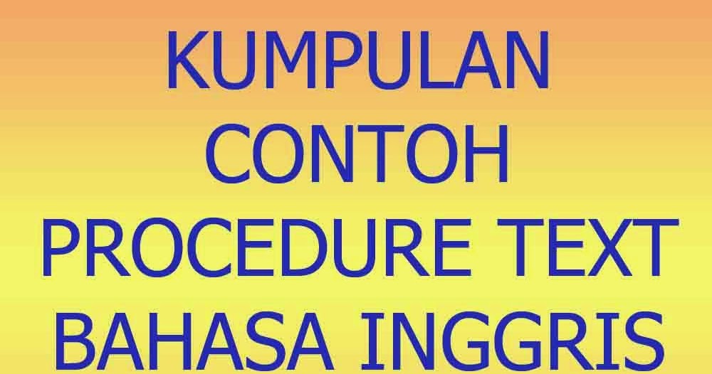 Kumpulan Contoh Procedure Text Bahasa Inggris Terbaru 2015 