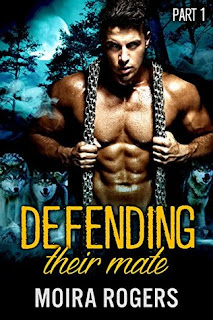 Defending Their Mate Part 1 by Moira Rogers