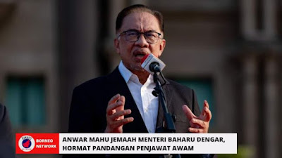  Anwar mahu Jemaah Menteri baharu dengar, hormat pandangan penjawat awam 