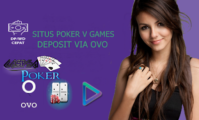 SITUS POKER V GAMES DEPOSIT OVO || IDRPOKER