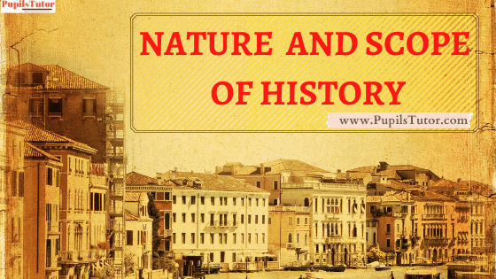 What Is The Scope And Nature Of History As A Discipline? | Nature And Scope Of History With Changing Times | Scope And Nature Of History In Points