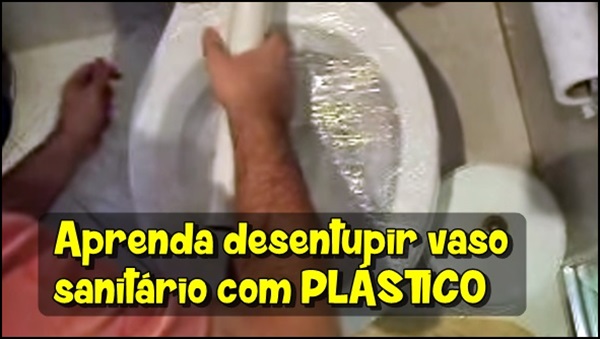 desentupindo vaso sanitario plastico