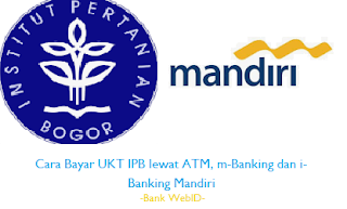 Cara Bayar UKT IPB lewat ATM, m-Banking dan i-Banking Mandiri