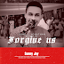 Gospel Release :- Forgive Us by Sunny Jay