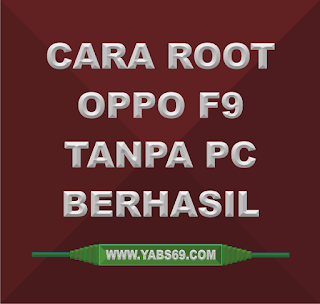  Semua Pada hari ini kali ini admin akan membahas perihal Cara Root Oppo F Cara Root Oppo F9+ Tanpa PC 10+0% Berhasil