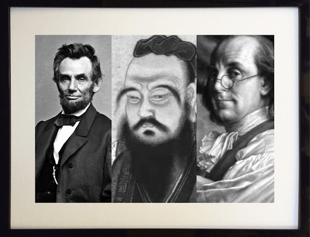 Abraham Lincoln, Confucious, Benjamin Franklin