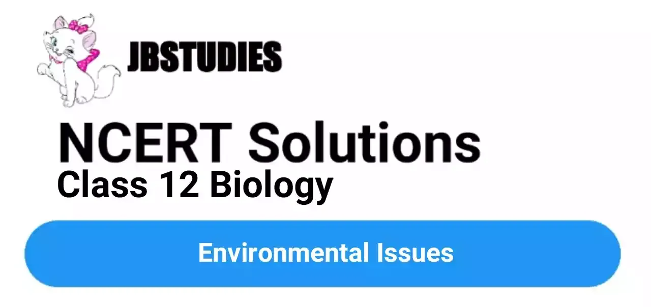 Solutions Class 12 Biology Chapter-16 (Environmental Issues)