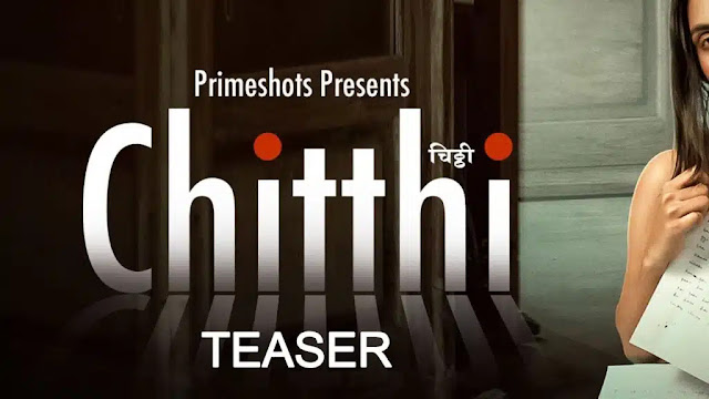 Download Chitthi Web Series (Primeshots) Watch Online, Trailer, Cast, Story,