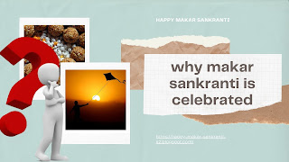 Why Makar Sankranti is celebrated