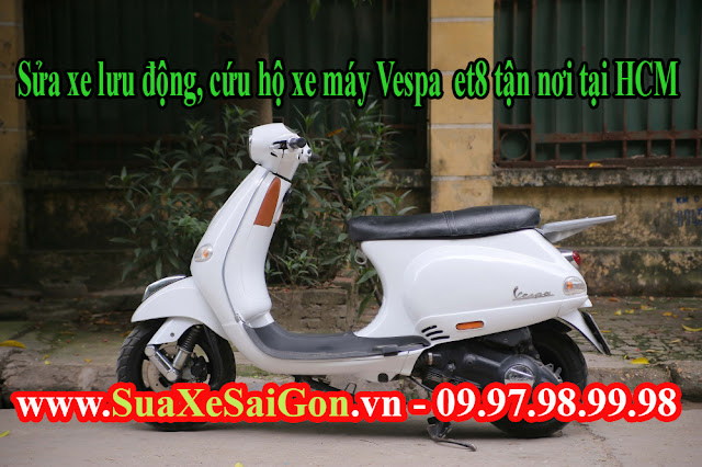 Sửa xe lưu động, cứu hộ xe máy Vespa et8 tận nơi tại HCM