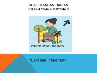 soal ualngan harian kelas 4 tema 4 subtema 3