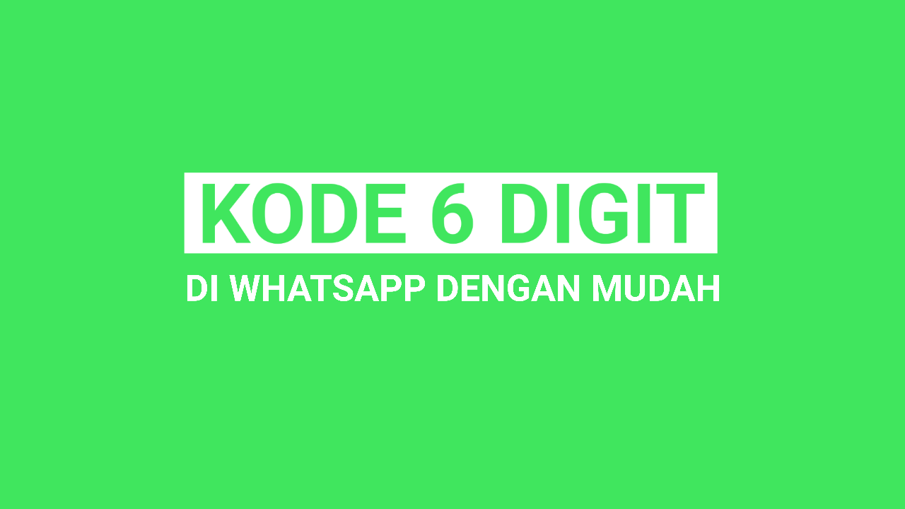 Cara Memasukkan Kode 6 Digit di WhatsApp dengan Mudah