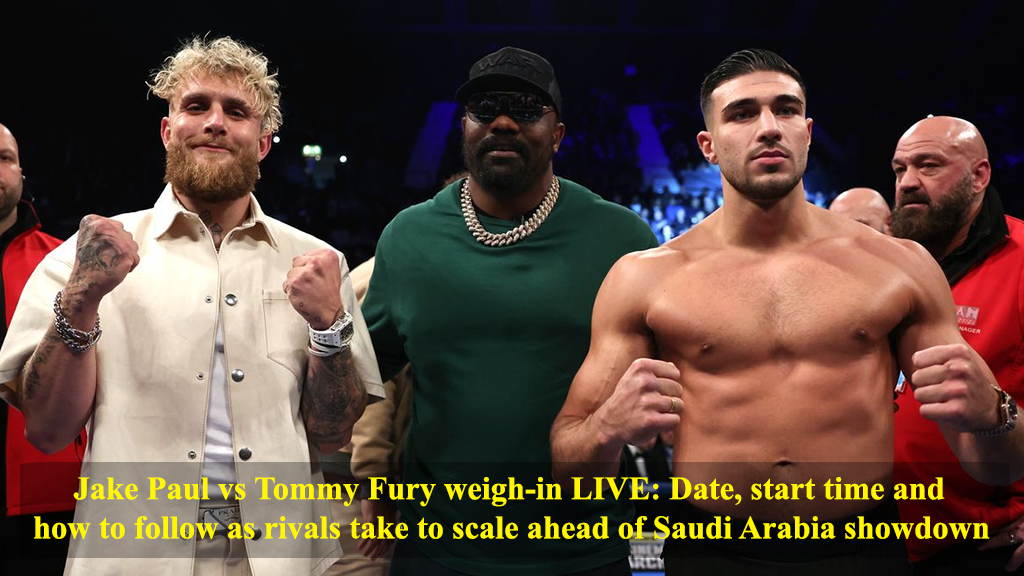 Jake Paul vs Tommy Fury weigh-in LIVE: Date, start time and how to follow as rivals take to scale ahead of Saudi Arabia showdown, Feb 2023