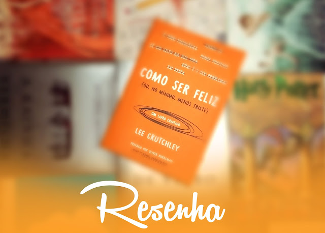 "COM PERGUNTAS DIVERTIDAS E INSTRUÇÕES INUSITADAS, COMO SER FELIZ (OI, NO MÍNIMO, MENOS TRISTE) AJUDA OS LEITORES A VEREM A VIDA COM NOVOS OLHOS E REDESCOBRIREM OS PRAZEREM SIMPLES QUE PODEM TRAZER ALEGRIA.", livro, interativo, blog, site, antiestress, auto-ajuda, bonito, laranja, resenha de livro, 