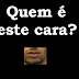 Quem é este cara? post-dica #1