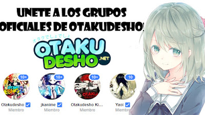 ¡Únete a los grupos oficiales de Otakudesho en facebook!