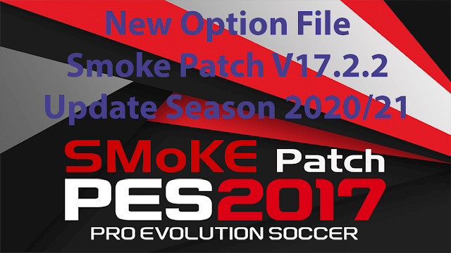 PES 2017 New Option File Smoke Patch V17.2.2 Update Season 2020/21