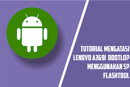 Cara Flash Lenovo A369I Row S110 Via Flashtool